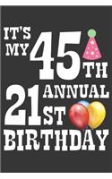 Its My 45th Annual 21st Birthday Notebook: Lined Journal, 120 Pages, 6 x 9, Birthday Gift Journal Matte Finish