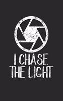I chase the Light: Photography Photo Quote