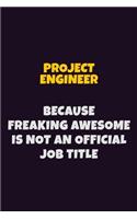 Project Engineer, Because Freaking Awesome Is Not An Official Job Title
