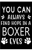 You can always find Hope in a Boxer eyes: Cute Boxer Lined journal Notebook, Great Accessories & Gift Idea for Boxer Owner & Lover. Lined journal Notebook With An Inspirational Quote.