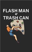 Flash man or trash can: Climbing notebook for climber and boulderer with saying. 120 pages lined. Perfect gift.