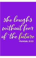 She Laughs Without Fear Of The Future: Blank Lined Notebook: Bible Scripture Christian Journals Gift 6x9 - 110 Blank Pages - Plain White Paper - Soft Cover Book
