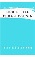 Our Little Cuban Cousin