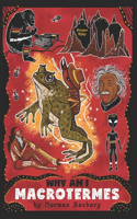 Why Am I Macrotermes: A Termite Cosmology wrapped in an Australian Odyssey lost inside a Comical Parody of the Human Condition