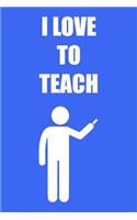 I Love to Teach
