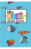 My Kid's Quotes Journal: Quotable Journals, Quotes Book For Teens, Quote Journal, Daily Quote Journal, Sayings From Childrens, For Moms, Dads, Parents, Cute Funky Fish Cover