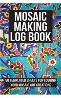 Mosaic Making Log Book