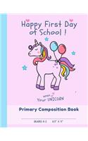 Happy First Day of School Primary Composition Book Grades K - 2