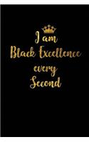 I am Black Excellence every Second: Blank Lined Journals (6"x9").Great gifts men and women as African American, Black History Month journal, Black Pride, Black Lives Matter, Melanin jo