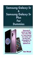 Samsung Galaxy S9 & Samsung Galaxy S9 Plus for Dummies: Samsung S9 Guide for Beginners Who Wish to Learn Impressive Tricks, and Put the Samsung Galaxy S9 & S9 Plus to Optimal Use