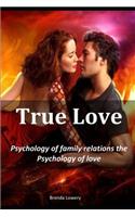 True love: Psychology of family relations-the Psychology of love