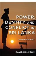 Power, Identity and Conflict in Sri Lanka: Deeper Hegemony