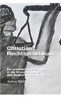 Christians Rechtspraktikum - Ein erzählerischer Einblick in die Grundstrukturen des deutschen Rechtswesens: Gesamtausgabe