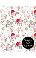 Caregiver Daily Log Book: Caregiver Journal Notebook Medical Records Organizer Care Log Journal Caregiver Work Template Career Work Tracking Daily Service User Record Book to