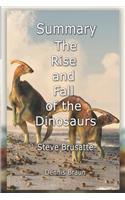 Summary of the Rise and Fall of the Dinosaurs by Steve Brusatte