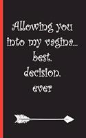 Allowing You Into My Vagina...Best.Decision.Ever