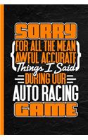 Sorry for All the Mean Awful Accurate Things I Said During Our Auto Racing Game