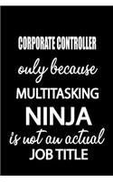 Corporate Controller Only Because Multitasking Ninja Is Not an Actual Job Title: It's Like Riding a Bike. Except the Bike Is on Fire. and You Are on Fire! Blank Line Journal