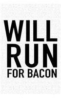 Will Run for Bacon