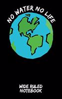 No Water No Life: Wide Ruled Notebook for School - Black