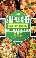 The Simple Chef Cast Iron Skillet Cookbook