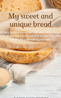 My sweet and unique bread