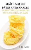 Maîtriser Les Pâtes Artisanales
