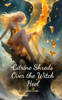 Citrine Shreds Over the Witch Heel