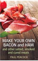 Make your own bacon and ham and other salted, smoked and cured meats