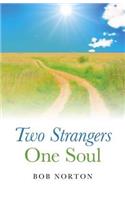 Two Strangers - One Soul