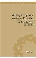 Military Manpower, Armies and Warfare in South Asia