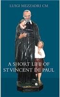 A Short Life of Saint Vincent De Paul