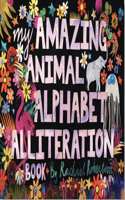 My Amazing Animal Alphabet Alliteration Book