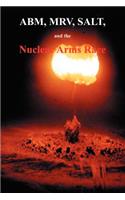 ABM, MRV, SALT, and the Nuclear Arms Race