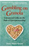 Gambling on Granola: Unexpected Gifts on the Path of Entrepreneurship