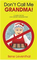 Don't Call Me GRANDMA!