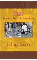 Graffiti Myths, Facts & Solutions