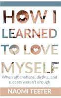 How I Learned To Love Myself