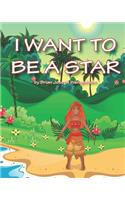 I Want To Be A Star