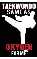 Taekwondo Same as Oxygen for Me