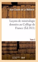 Leçons de Minéralogie Données Au Collège de France. Tome 2