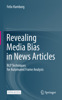 Revealing Media Bias in News Articles: NLP Techniques for Automated Frame Analysis