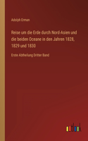 Reise um die Erde durch Nord-Asien und die beiden Oceane in den Jahren 1828, 1829 und 1830