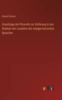 Grundzüge der Phonetik zur Einfürung in das Studium der Lautlehre der indogermanischen Sprachen