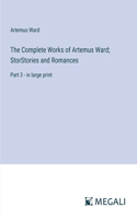 Complete Works of Artemus Ward; StorStories and Romances