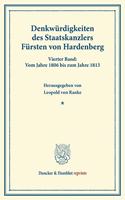 Denkwurdigkeiten Des Staatskanzlers Fursten Von Hardenberg: Vierter Band: Vom Jahre 186 Bis Zum Jahre 1813. Von Leopold Von Ranke. Mit Einer Denkschrift Hardenberg's Uber Die Reorganisation Des Preussischen S(Duncker & Humblot Reprints)