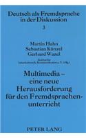 Multimedia - Eine Neue Herausforderung Fuer Den Fremdsprachenunterricht