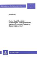 Aktive Musiktherapie: Stimmungen, Therapieerleben Und Immunologisch Relevante Speichelparameter