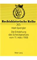 Die Entstehung Des Scheckgesetzes Vom 11. Maerz 1908