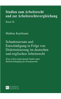 Schadensersatz Und Entschaedigung in Folge Von Diskriminierung Im Deutschen Und Englischen Arbeitsrecht